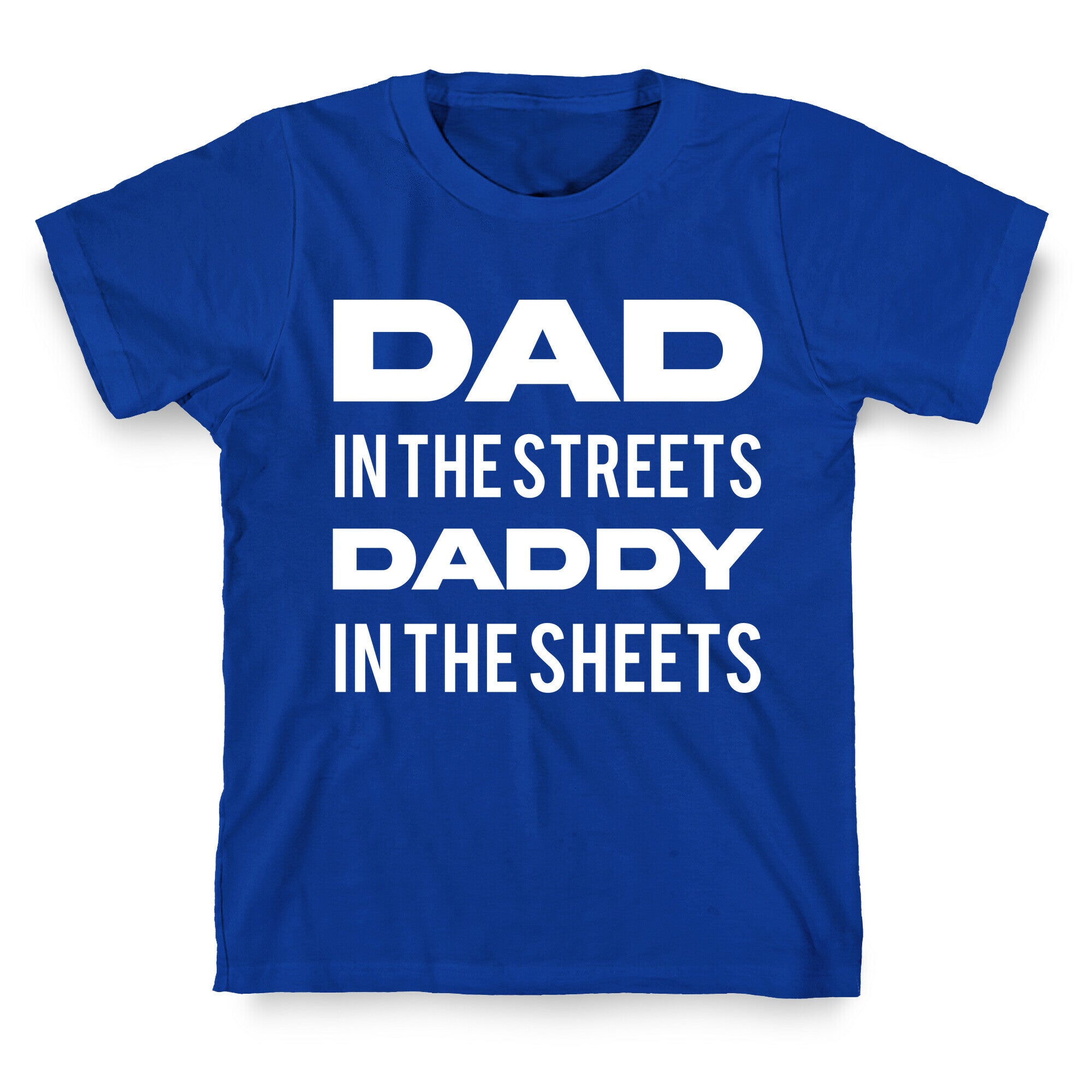 Dad In The Streets Daddy In The Sheets T-Shirt